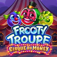 Frooty Troupe Cirque Du Money