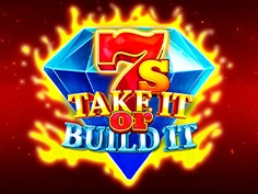 7s Take It Or Build It