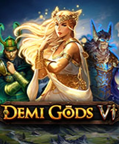Demi Gods VI