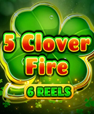 5 Clover Fire 6 Reels