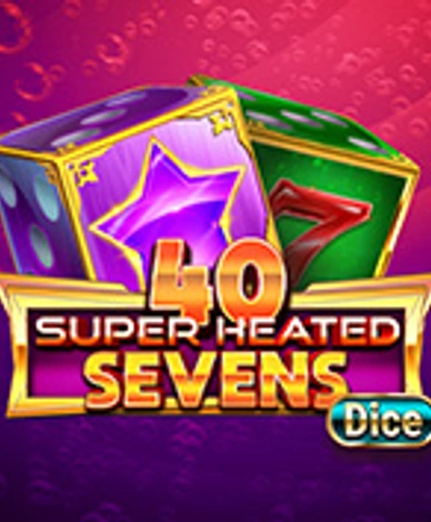 40 Super Heated Sevens Dice