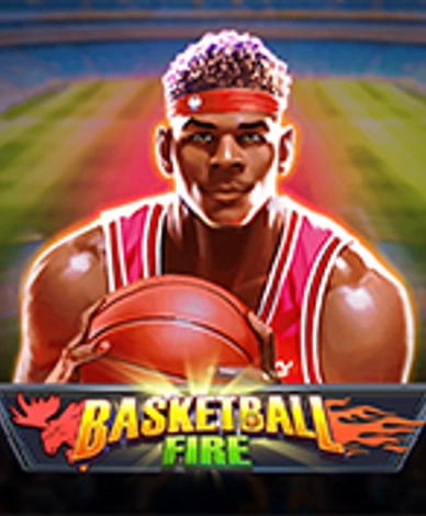 Basketball Fire