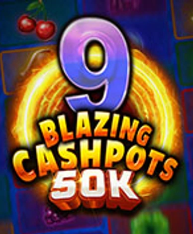 9 Blazing Cachpots 50K