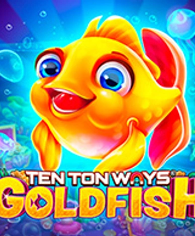 Ten Ton Ways Goldfish