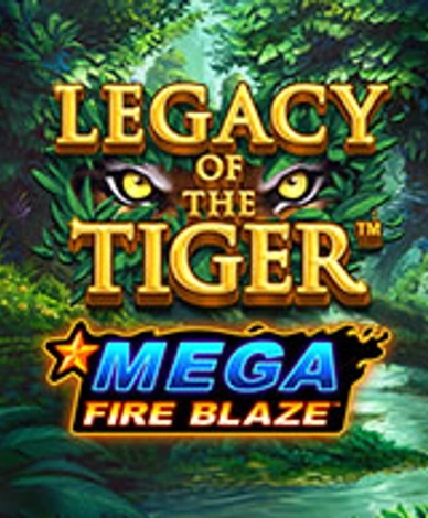 Mega Fire Blaze Jackpots Legacy Of The Tiger