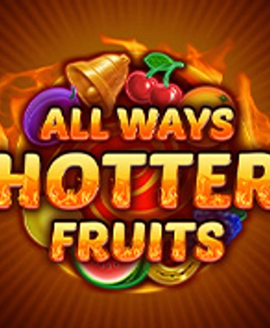 Allways Hotter Fruits