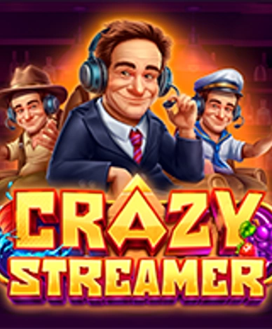 Crazy Streamer