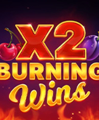 Burning Wins x2
