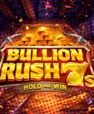 Bullion Rush 7s Hold And Win