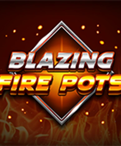 Blazing Fire Pots