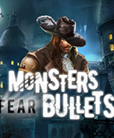 Monsters Fear Bullets