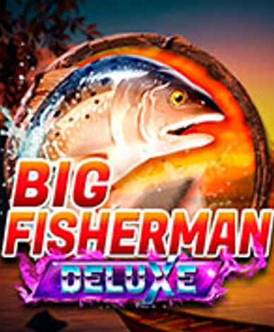 Big Fisherman Deluxe