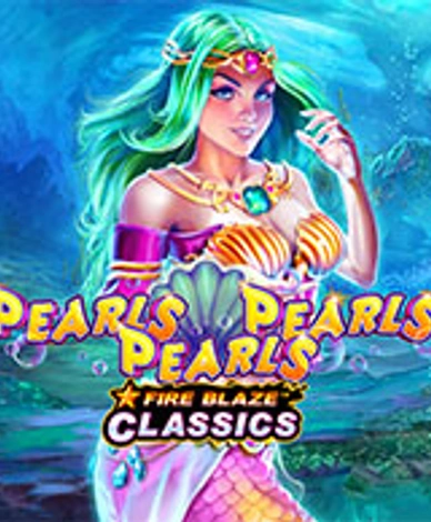 Fire Blaze: Pearls Pearls Pearls