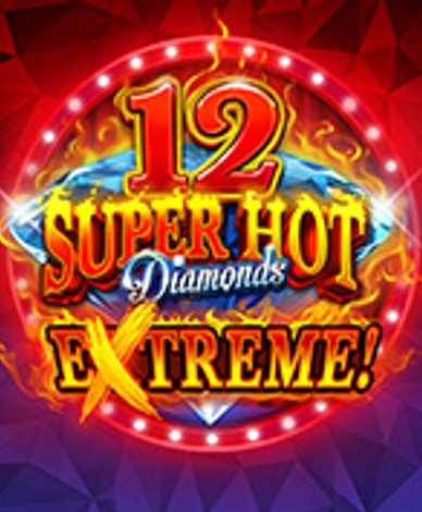 12 Super Hot Diamonds Extreme!