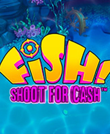 Fish Shoot For Cash