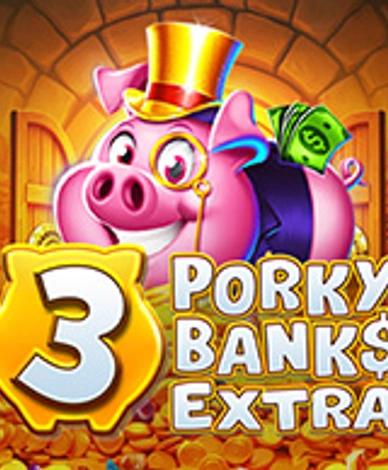 3 Porky Banks Extra