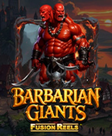 Barbarian Giants Fusion Reels