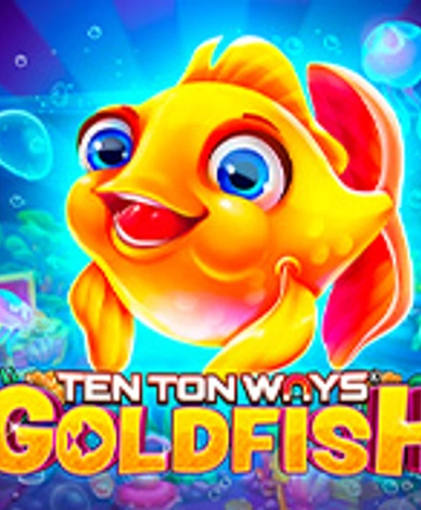 Ten Ton Ways Goldfish