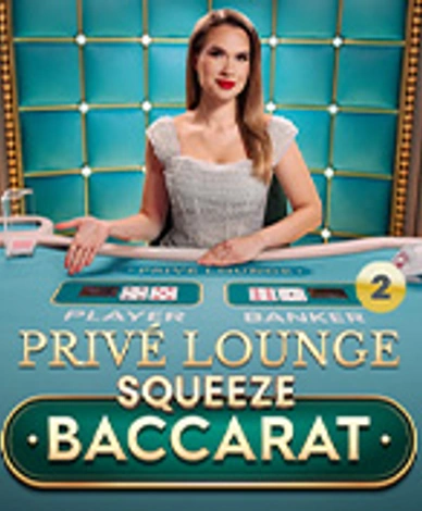 Prive Lounge Baccarat Squeeze 2 