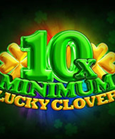 10x Minimum Lucky Clover