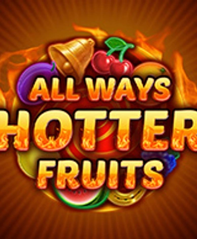 Allways Hotter Fruits
