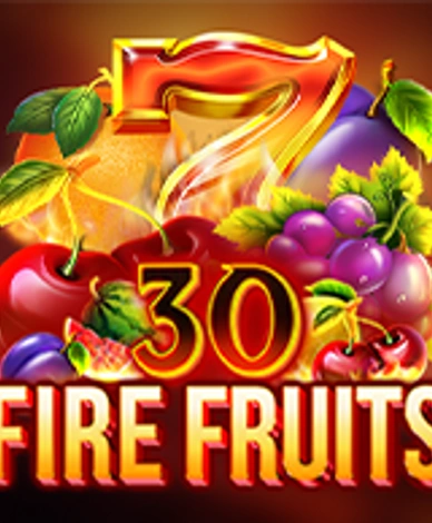 30 Fire Fruits