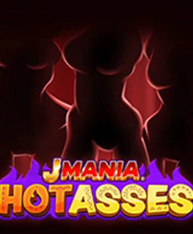 J Mania Hot Asses