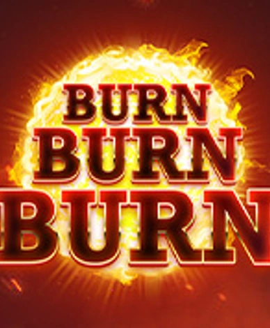 Burn Burn Burn