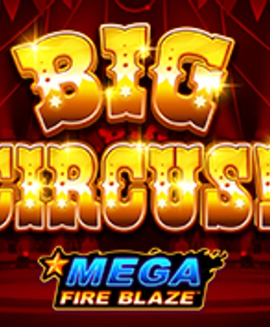 Mega Fire Blaze: Big Circus