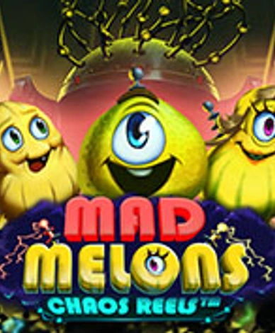 Mad Melons Chaos Reels