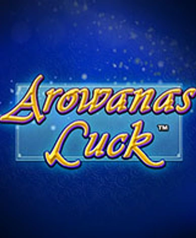 Arowanas Luck