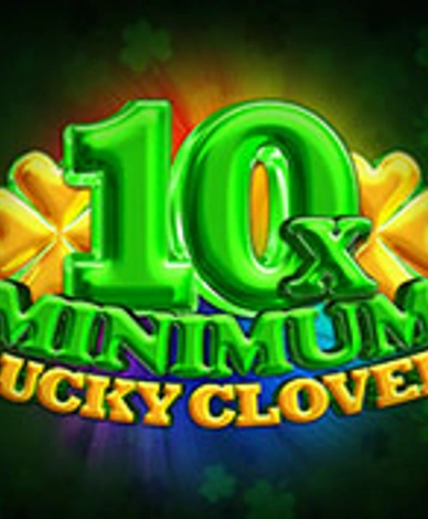 10x Minimum Lucky Clover