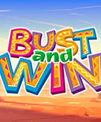 Bust And Win