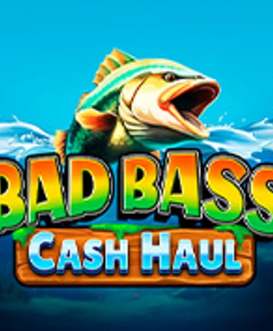 Bad Bass Cash Haul