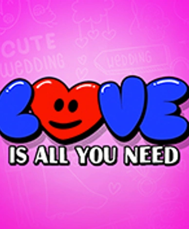 Love is All You Need