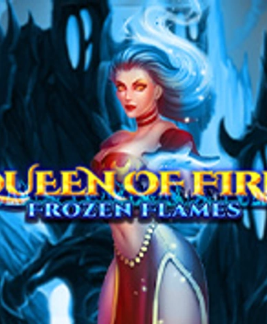 Queen of Fire Frozen Flames