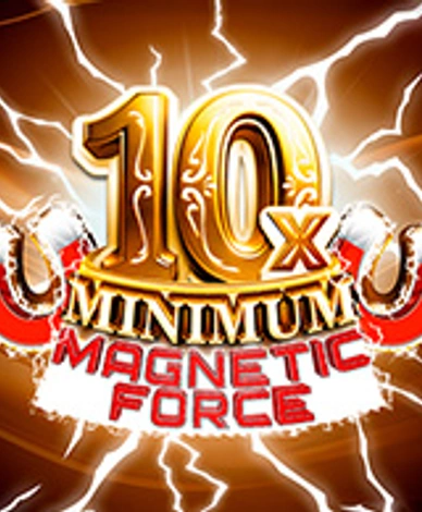 10x Minimum Magnetic Force