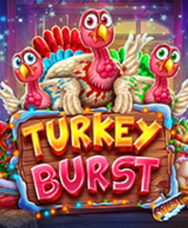 Turkey Burst