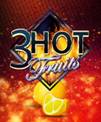 3 Hot Fruits