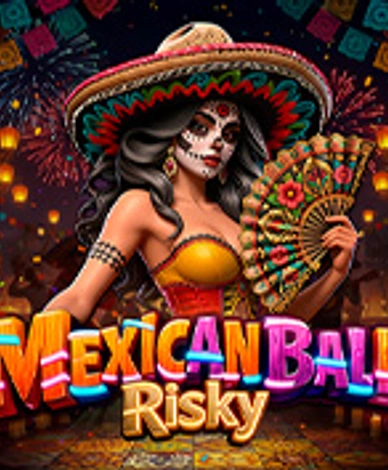 Mexican Ball Risky