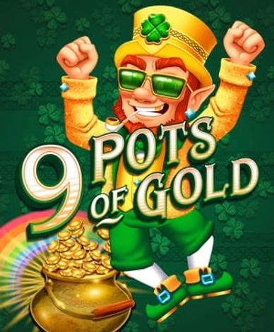 9 Pots of Gold