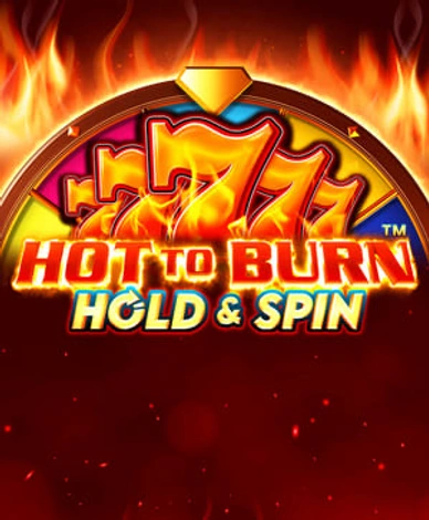 Hot to Burn Hold and Spin