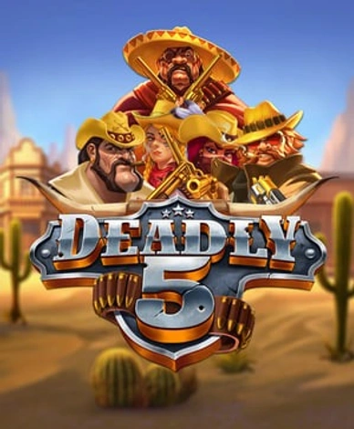 Deadly 5