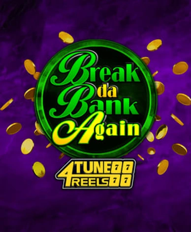 Break Da Bank Again 4Tune Reels