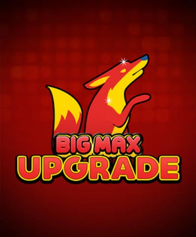 Big Max Upgrade