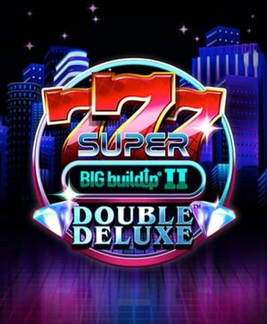 777 Super Big BuildUp II Double Deluxe