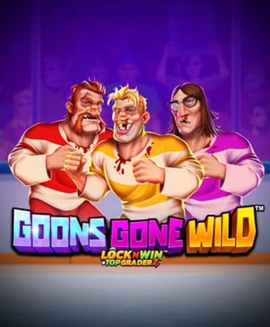 Goons Gone Wild