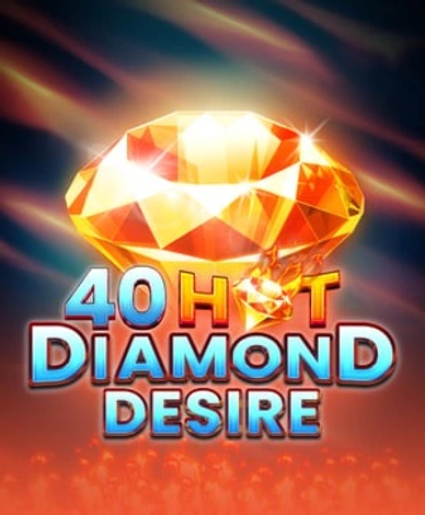 40 Hot Diamond Desire