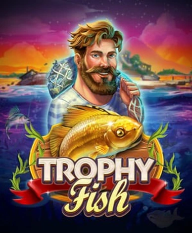 Trophy Fish