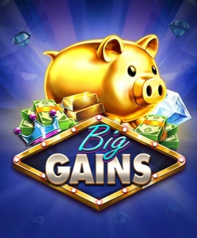 Big Gains